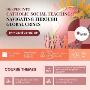 Deeper into Catholic Social Teaching: Navigating through global crises