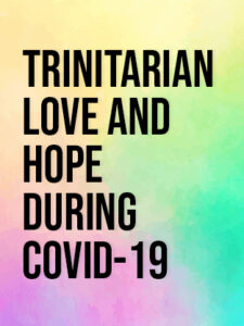 CSTxCN Trinitarian love and hope during Covid 19 portrait