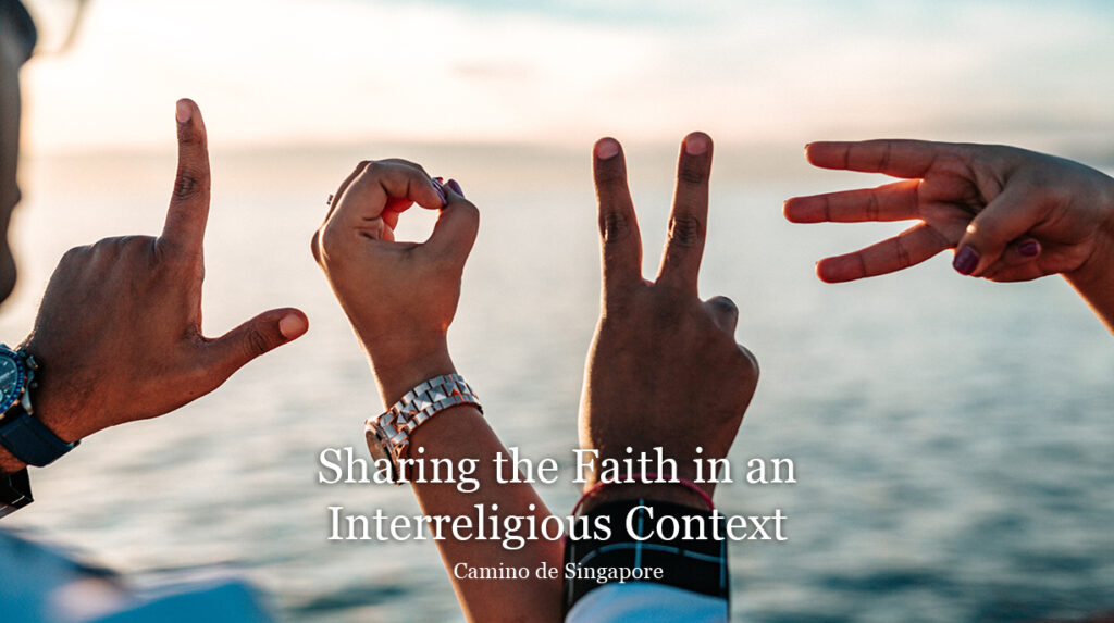 Camino de Singapore: Sharing the Faith in an Interreligious Context 5 Camino Sharing the Faith in an Interreligious Context Web 884x494px