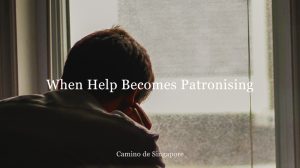 when help becomes patronising